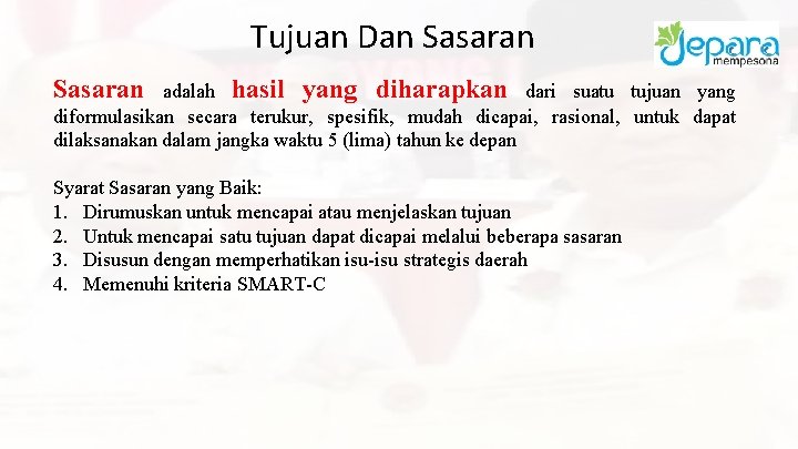 Tujuan Dan Sasaran adalah hasil yang diharapkan dari suatu tujuan yang diformulasikan secara terukur,
