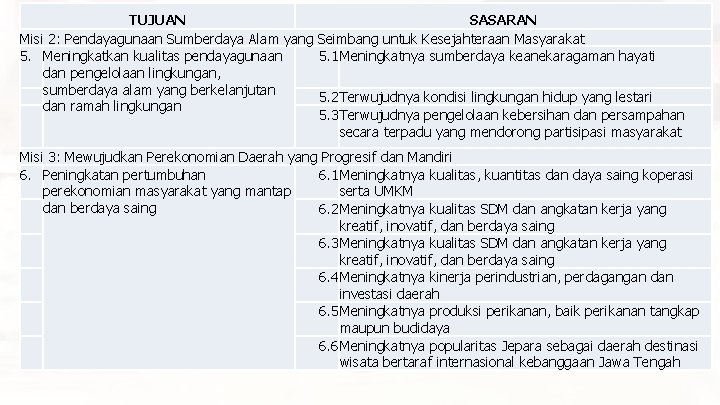 TUJUAN SASARAN Misi 2: Pendayagunaan Sumberdaya Alam yang Seimbang untuk Kesejahteraan Masyarakat 5. Meningkatkan