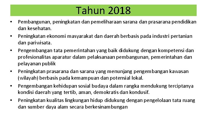 Tahun 2018 • • • Pembangunan, peningkatan dan pemeliharaan sarana dan prasarana pendidikan dan