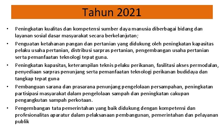 Tahun 2021 • • • Peningkatan kualitas dan kompetensi sumber daya manusia diberbagai bidang