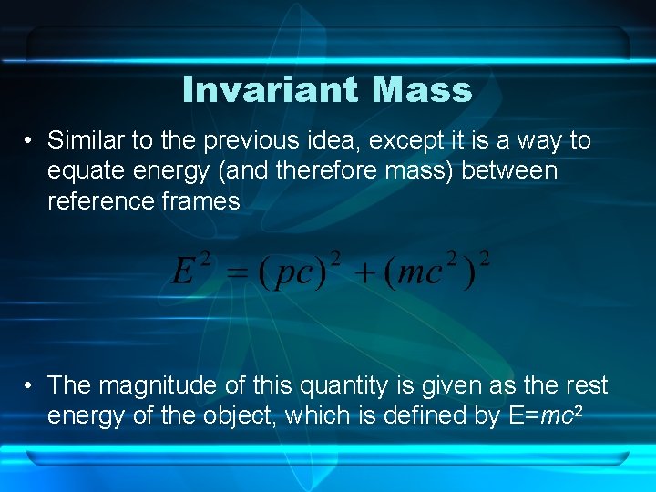 Invariant Mass • Similar to the previous idea, except it is a way to