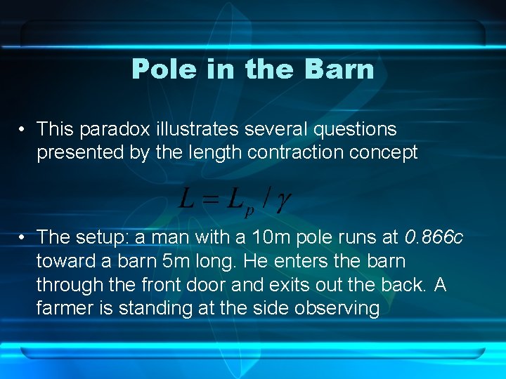 Pole in the Barn • This paradox illustrates several questions presented by the length