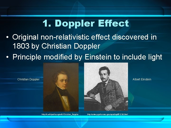 1. Doppler Effect • Original non-relativistic effect discovered in 1803 by Christian Doppler •