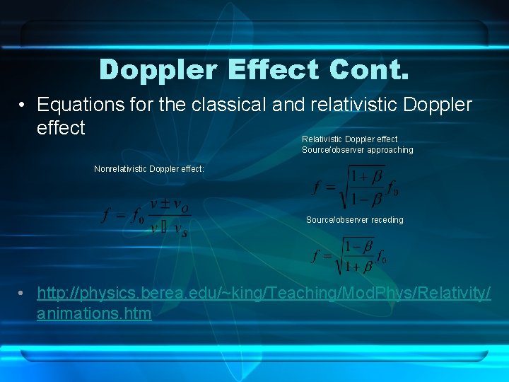 Doppler Effect Cont. • Equations for the classical and relativistic Doppler effect Relativistic Doppler