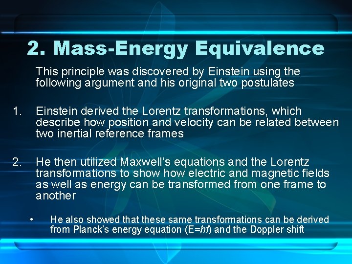 2. Mass-Energy Equivalence This principle was discovered by Einstein using the following argument and