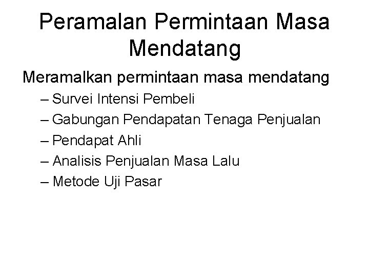Peramalan Permintaan Masa Mendatang Meramalkan permintaan masa mendatang – Survei Intensi Pembeli – Gabungan