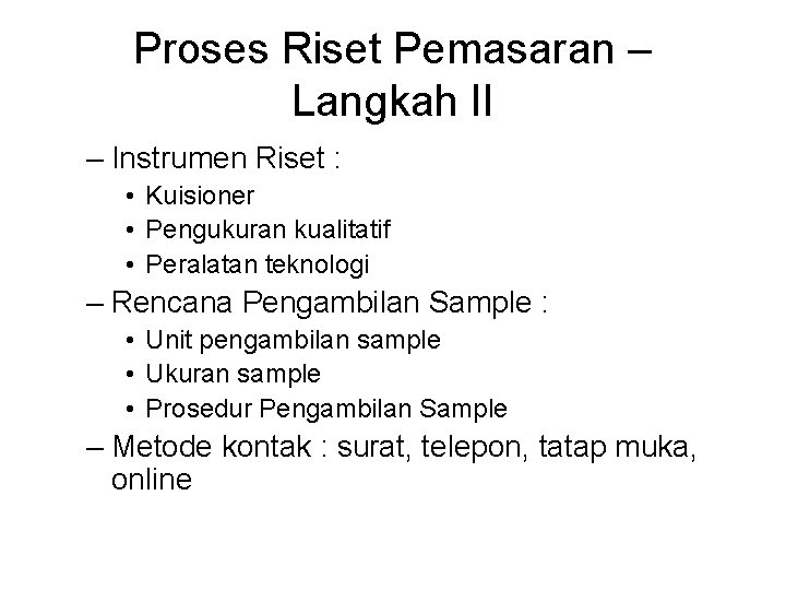 Proses Riset Pemasaran – Langkah II – Instrumen Riset : • Kuisioner • Pengukuran