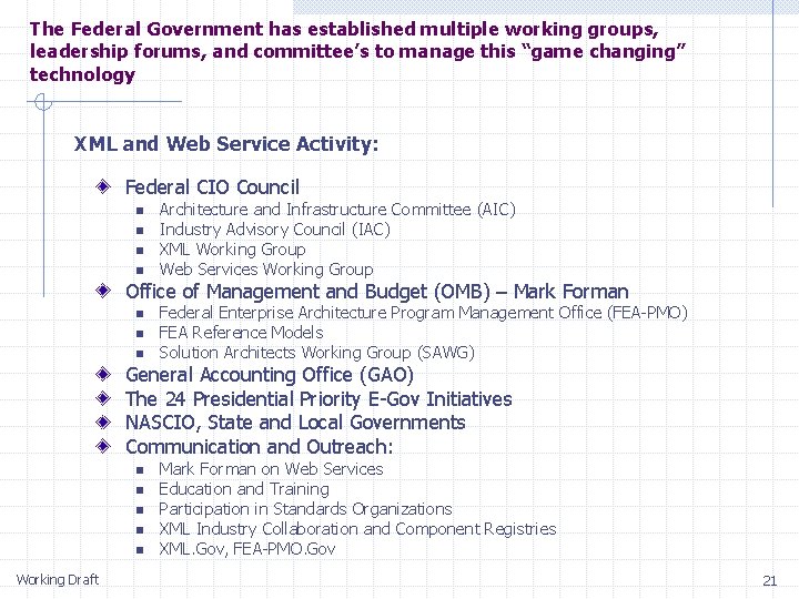 The Federal Government has established multiple working groups, leadership forums, and committee’s to manage