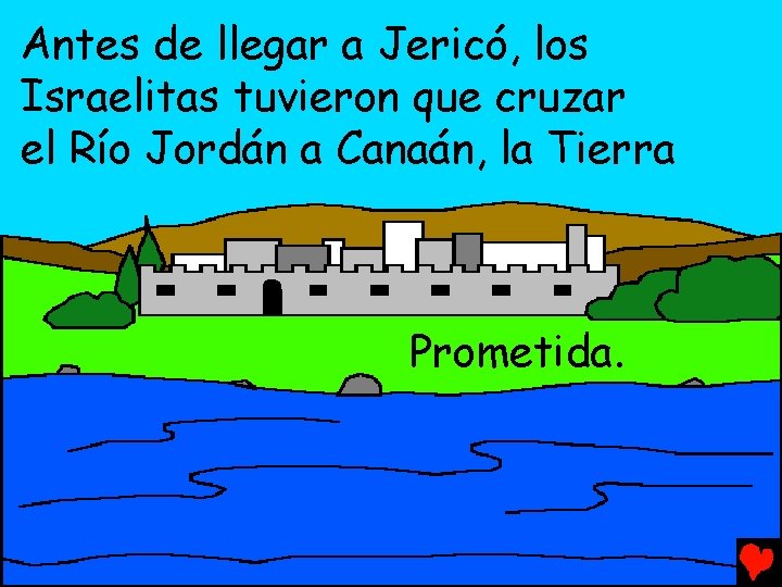 Antes de llegar a Jericó, los Israelitas tuvieron que cruzar el Río Jordán a