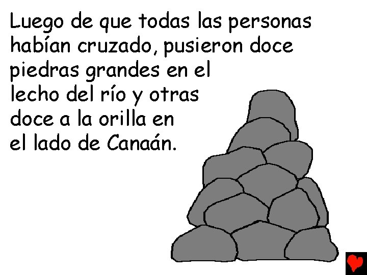 Luego de que todas las personas habían cruzado, pusieron doce piedras grandes en el