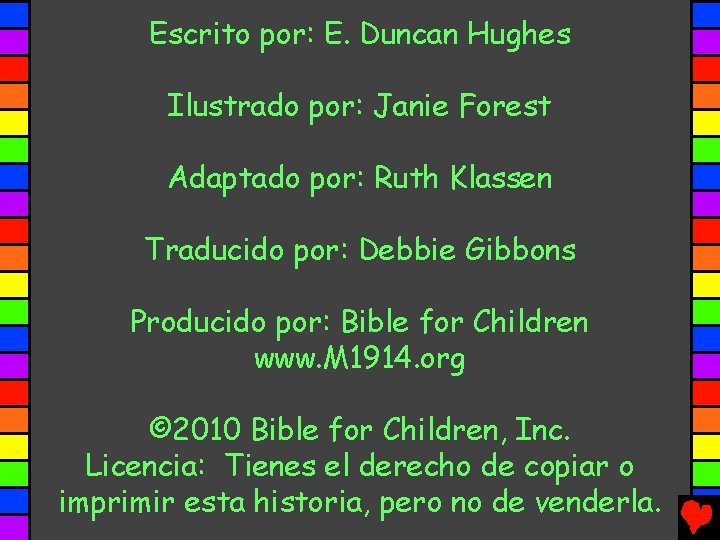 Escrito por: E. Duncan Hughes Ilustrado por: Janie Forest Adaptado por: Ruth Klassen Traducido