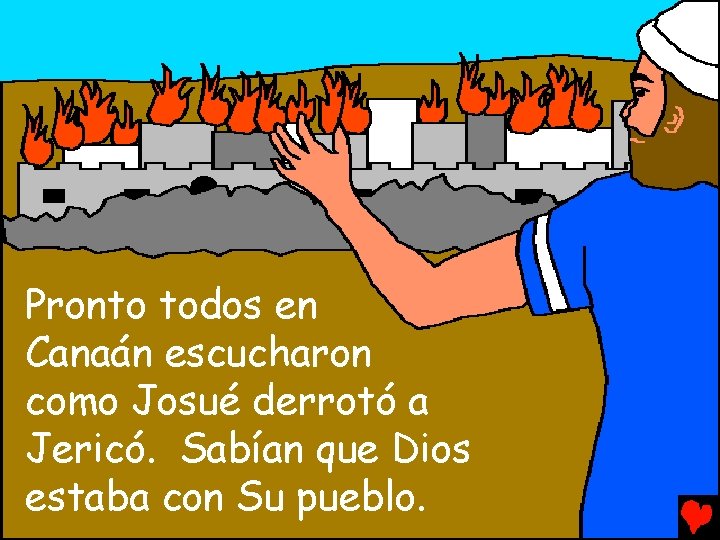 Pronto todos en Canaán escucharon como Josué derrotó a Jericó. Sabían que Dios estaba