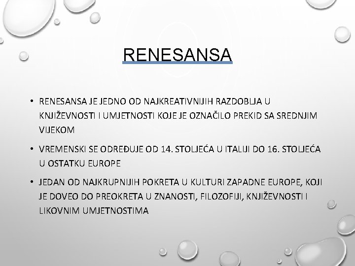 RENESANSA • RENESANSA JE JEDNO OD NAJKREATIVNIJIH RAZDOBLJA U KNJIŽEVNOSTI I UMJETNOSTI KOJE JE