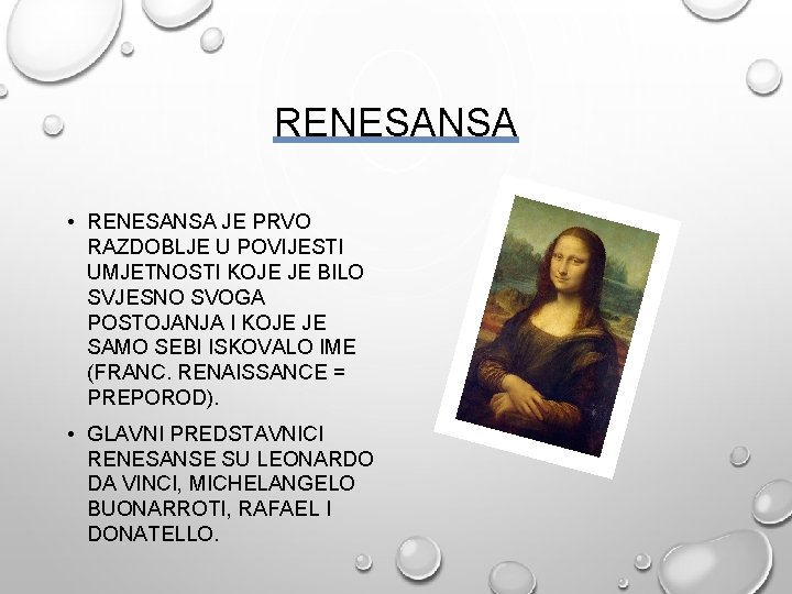 RENESANSA • RENESANSA JE PRVO RAZDOBLJE U POVIJESTI UMJETNOSTI KOJE JE BILO SVJESNO SVOGA