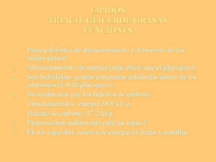 LIPIDOS TRIACIL GLICEROL GRASAS FUNCIONES 1. 2. A. B. • • C. D. Principal