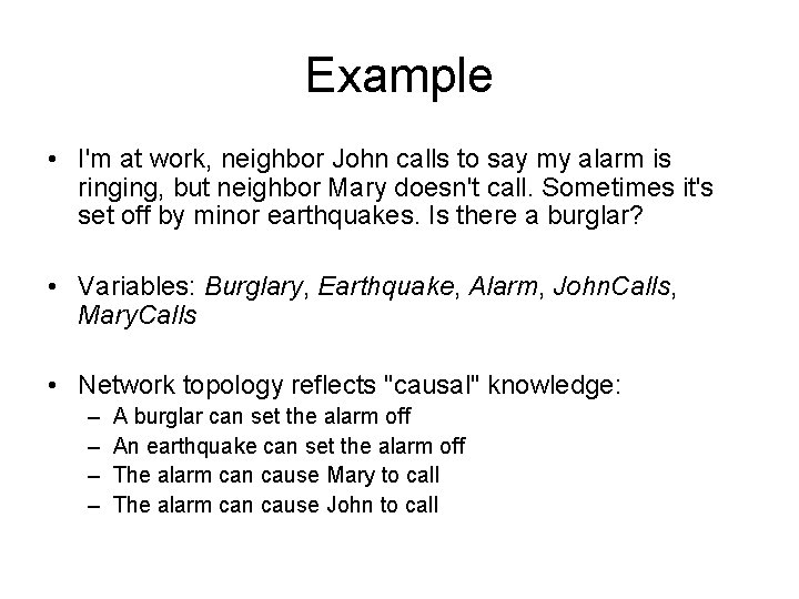 Example • I'm at work, neighbor John calls to say my alarm is ringing,