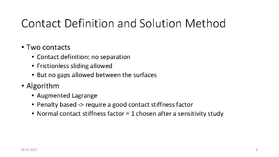 Contact Definition and Solution Method • Two contacts • Contact definition: no separation •