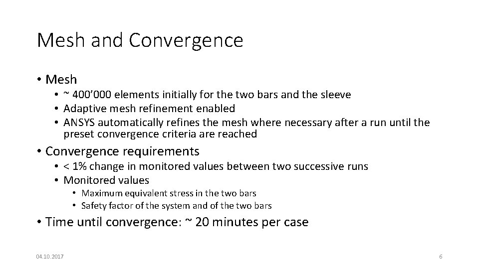 Mesh and Convergence • Mesh • ~ 400’ 000 elements initially for the two