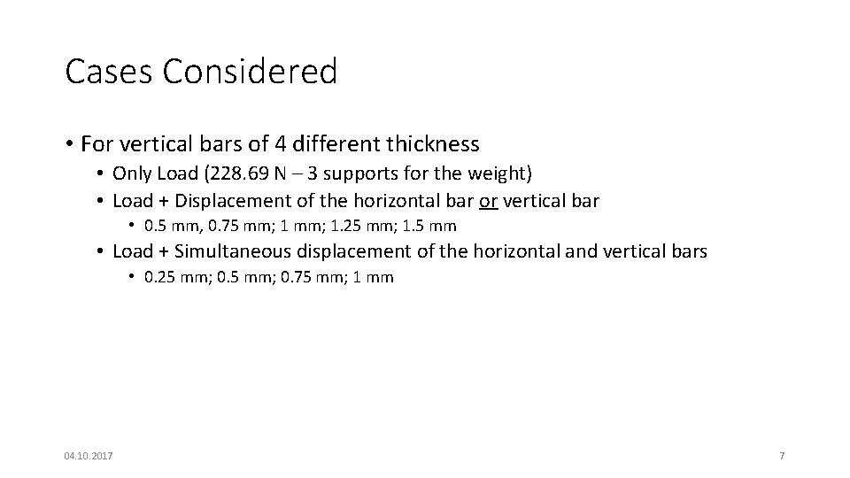 Cases Considered • For vertical bars of 4 different thickness • Only Load (228.