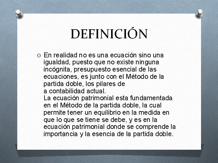 DEFINICIÓN O En realidad no es una ecuación sino una igualdad, puesto que no