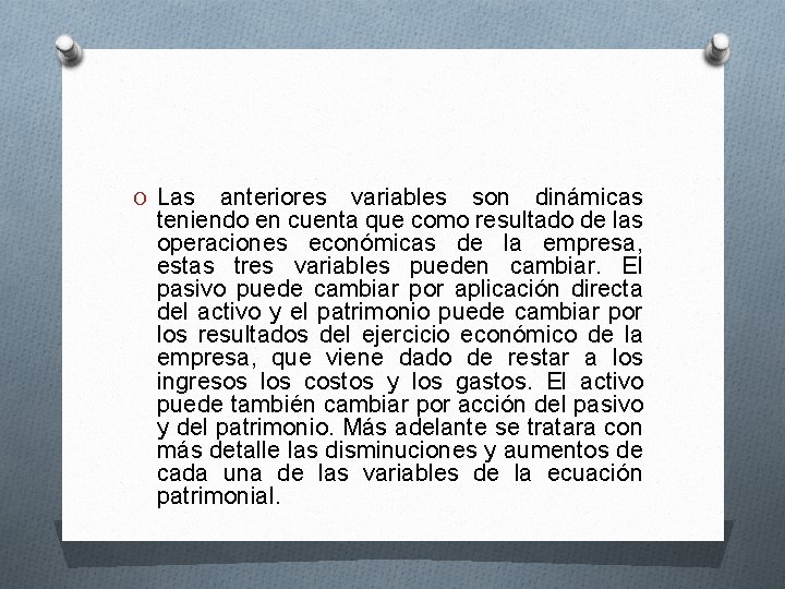 O Las anteriores variables son dinámicas teniendo en cuenta que como resultado de las