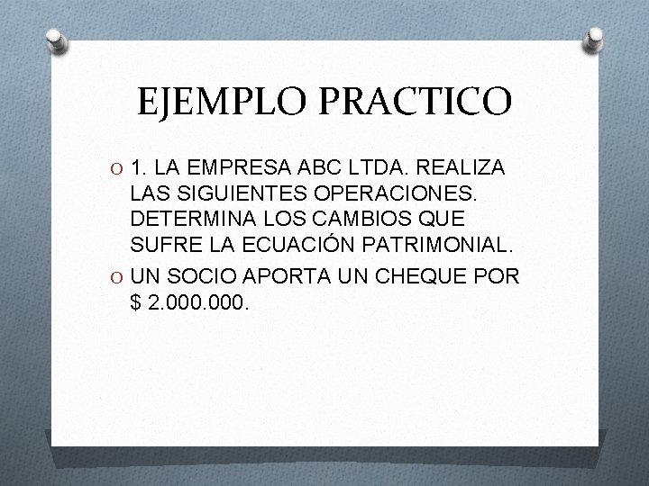 EJEMPLO PRACTICO O 1. LA EMPRESA ABC LTDA. REALIZA LAS SIGUIENTES OPERACIONES. DETERMINA LOS