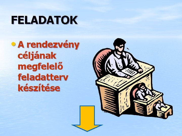 FELADATOK • A rendezvény céljának megfelelő feladatterv készítése 