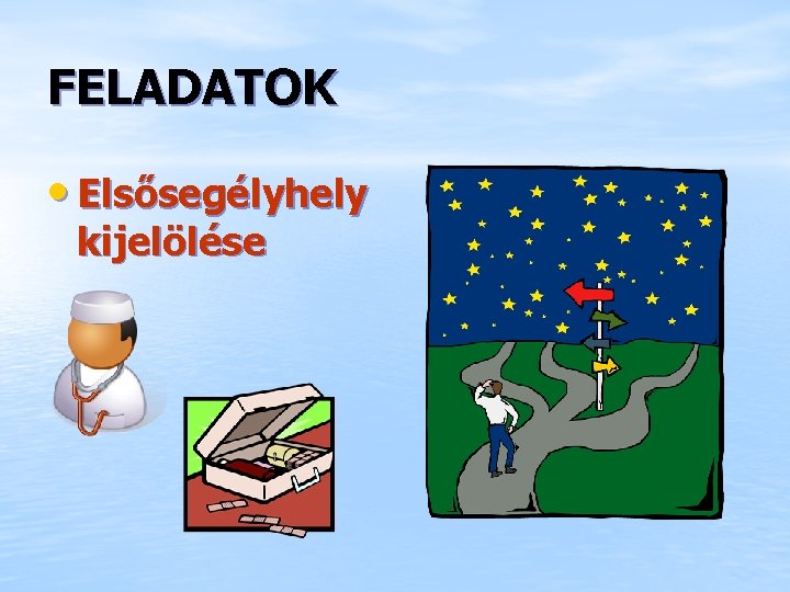 FELADATOK • Elsősegélyhely kijelölése 