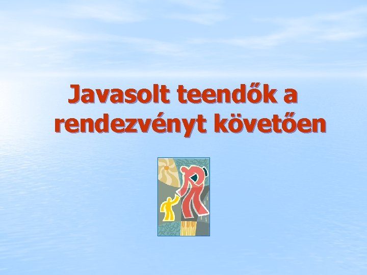 Javasolt teendők a rendezvényt követően 