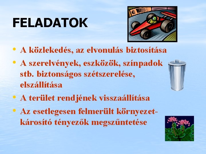 FELADATOK • A közlekedés, az elvonulás biztosítása • A szerelvények, eszközök, színpadok • •