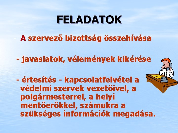 FELADATOK - A szervező bizottság összehívása - javaslatok, vélemények kikérése - értesítés - kapcsolatfelvétel