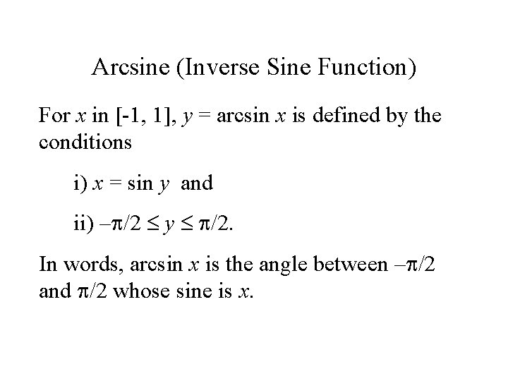 Arcsine (Inverse Sine Function) For x in [-1, 1], y = arcsin x is