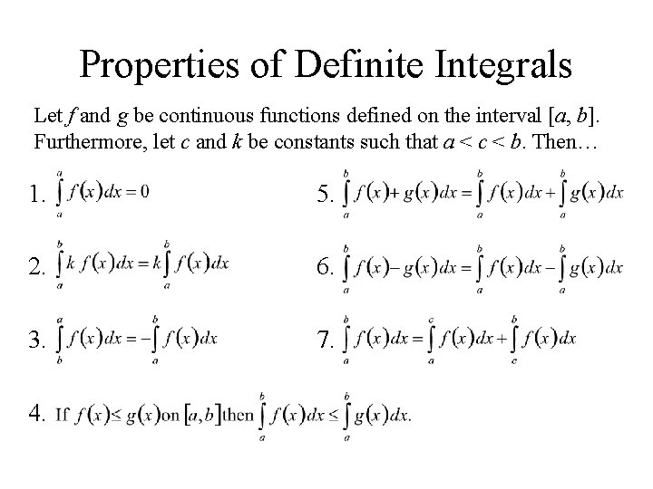 Properties of Definite Integrals Let f and g be continuous functions defined on the