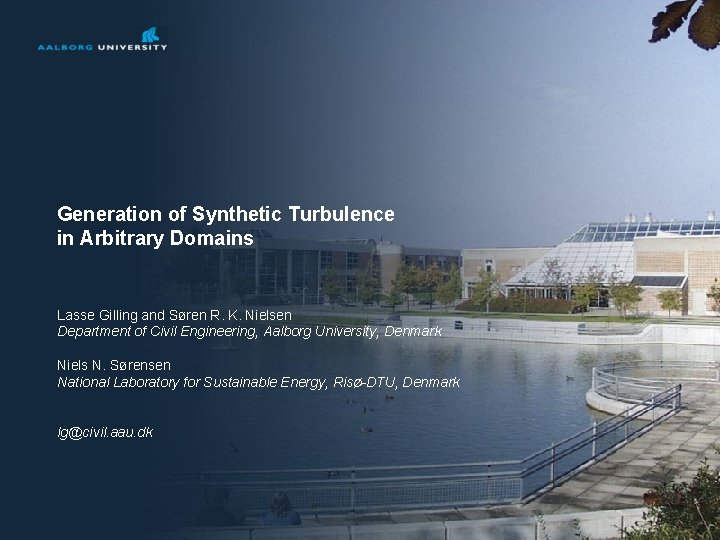 Generation of Synthetic Turbulence in Arbitrary Domains Lasse Gilling and Søren R. K. Nielsen