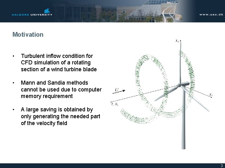 Motivation • Turbulent inflow condition for CFD simulation of a rotating section of a