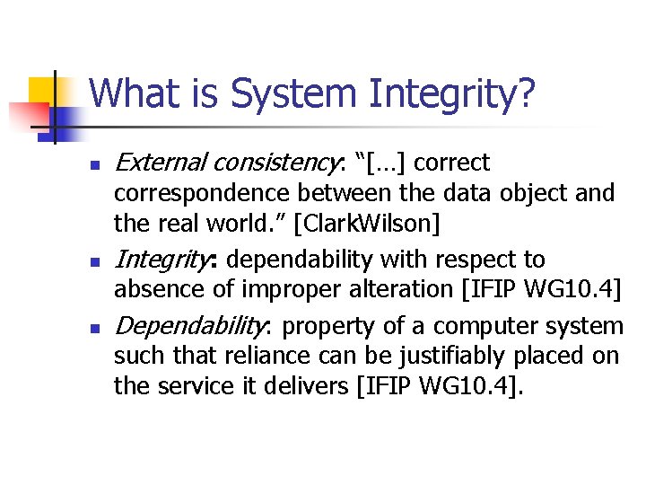 What is System Integrity? n n n External consistency: “[…] correct correspondence between the