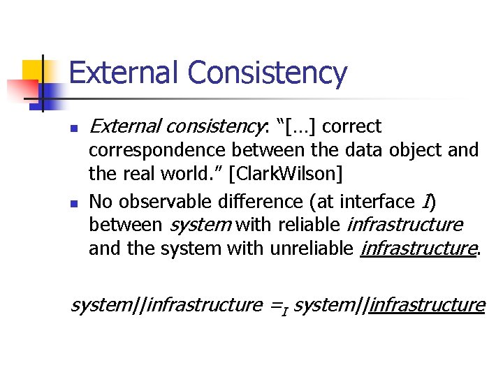 External Consistency n n External consistency: “[…] correct correspondence between the data object and