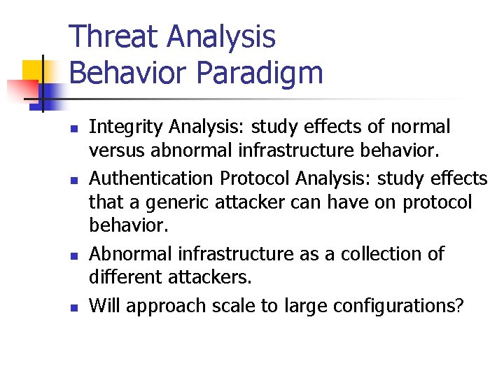 Threat Analysis Behavior Paradigm n n Integrity Analysis: study effects of normal versus abnormal