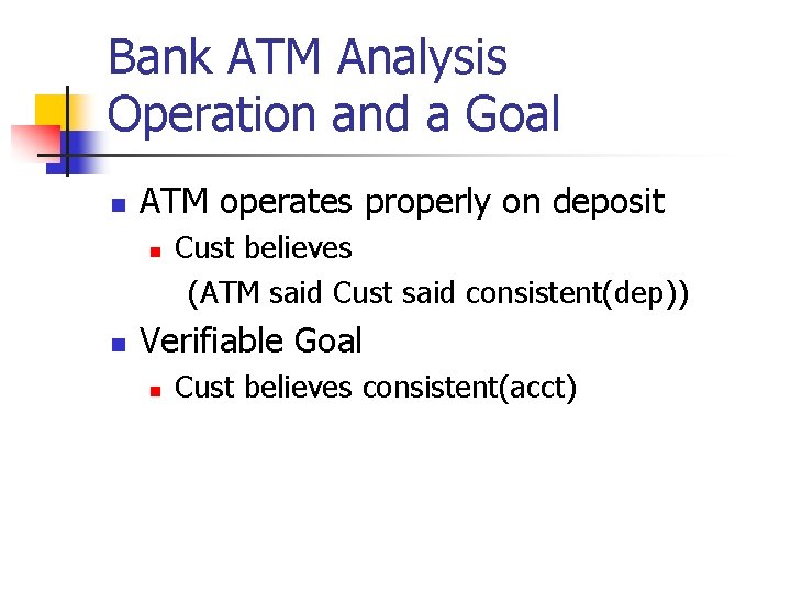 Bank ATM Analysis Operation and a Goal n ATM operates properly on deposit n