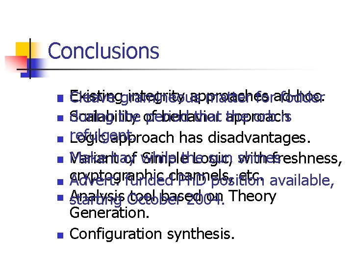 Conclusions n n n n Existing integrity approaches Cleave gramineous matter forad-hoc. fodder during