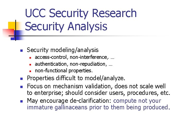 UCC Security Research Security Analysis n Security modeling/analysis n n n access-control, non-interference, …