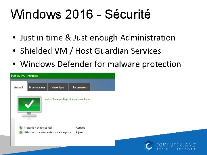 Windows 2016 - Sécurité • Just in time & Just enough Administration • Shielded