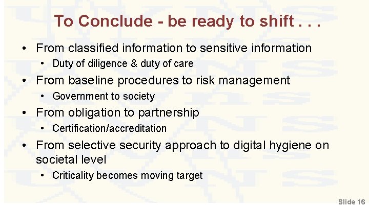 To Conclude - be ready to shift. . . • From classified information to