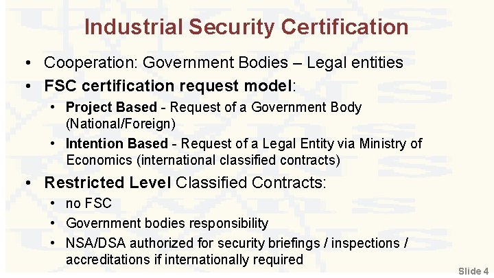 Industrial Security Certification • Cooperation: Government Bodies – Legal entities • FSC certification request