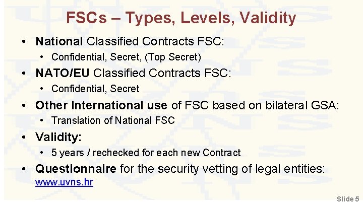 FSCs – Types, Levels, Validity • National Classified Contracts FSC: • Confidential, Secret, (Top