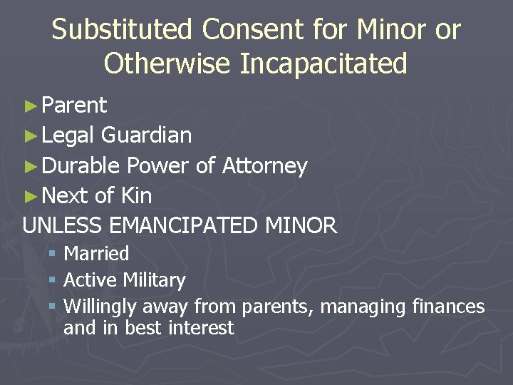 Substituted Consent for Minor or Otherwise Incapacitated ► Parent ► Legal Guardian ► Durable