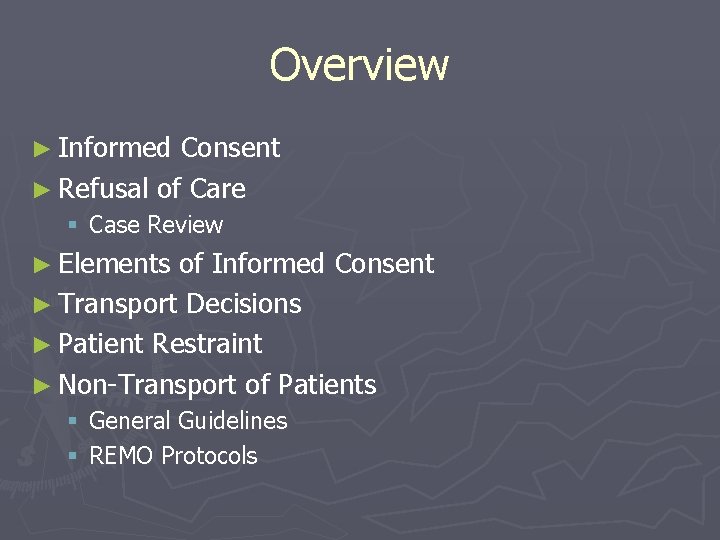 Overview ► Informed Consent ► Refusal of Care § Case Review ► Elements of