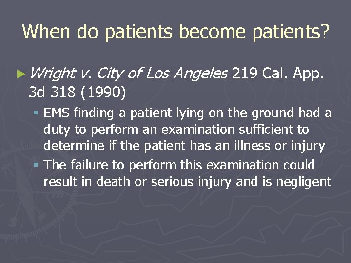 When do patients become patients? ► Wright v. City of Los Angeles 219 Cal.