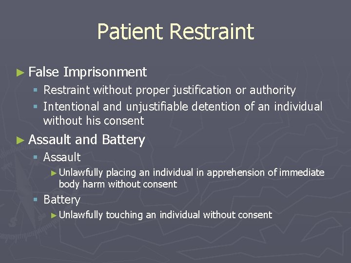Patient Restraint ► False Imprisonment § Restraint without proper justification or authority § Intentional