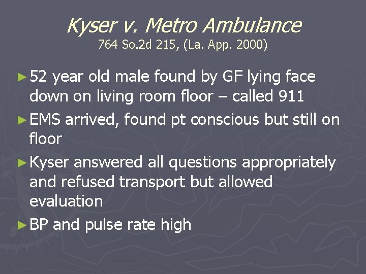 Kyser v. Metro Ambulance 764 So. 2 d 215, (La. App. 2000) ► 52